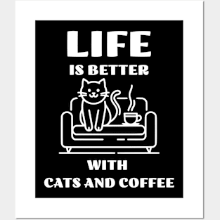 Life is better with Cats and Coffee Posters and Art